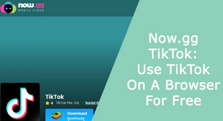 Access Now.gg TikTok Via Browser